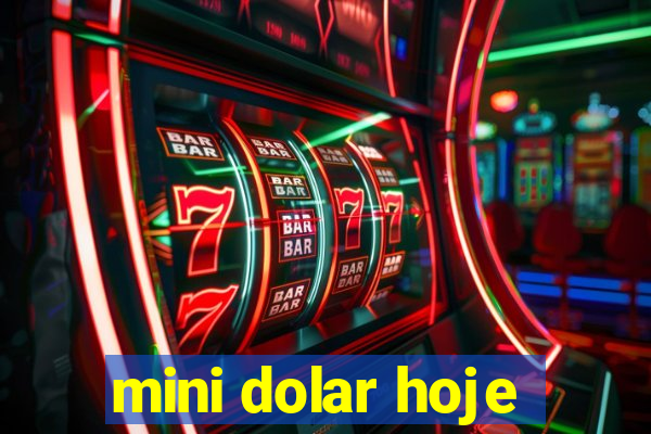 mini dolar hoje